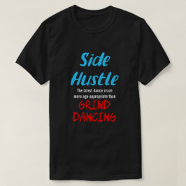 Side Hustle vs. Grind Dancing Neon Bl. Text Uni. T Shirt