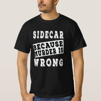 Sidecar för att mord är fel t shirt