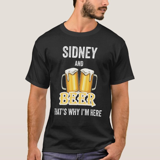 Sidney och Beer Det är därför jag är här T Shirt (Framsida)