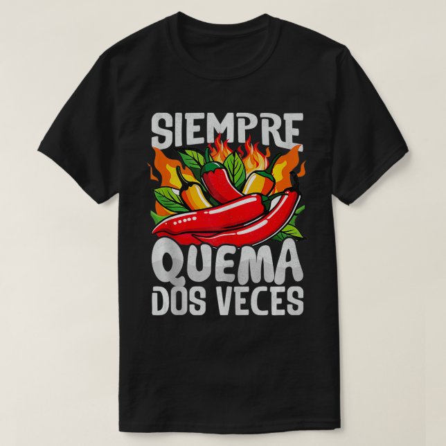 Siempre Quema Dos Veces Chili Chef Spicy Sauce T Shirt (Design framsida)