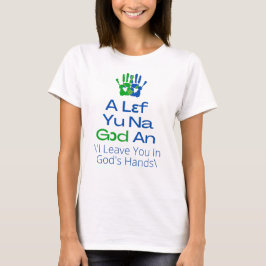 Sierra Leone - A Lef Yu Na God An T Shirt