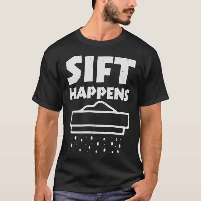 Sift Happens - Funny Archeolog Pun T Shirt (Framsida)