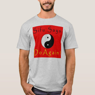 Sifu något att säga igen! tee shirt