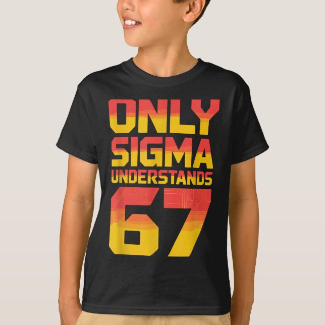 Sigma förstår 67 Alpha Slang Gen 67:e siffran 6 T Shirt (Framsida)