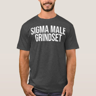Sigma Male Grindset T Shirt