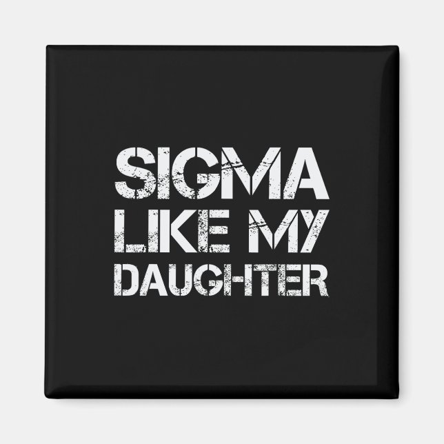 Sigma som min dotter pappa fars dag roliga män W Magnet (Framsidan)