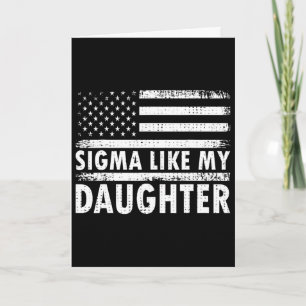 Sigma som min dotter roliga faders dag pappa kort