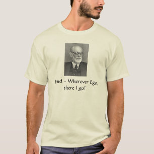 Sigmund_Freud Freud ~, Wherever egoen, mig går T-shirt