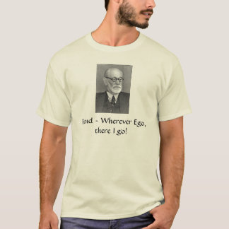 Sigmund_Freud Freud ~, Wherever egoen, mig går T-shirt