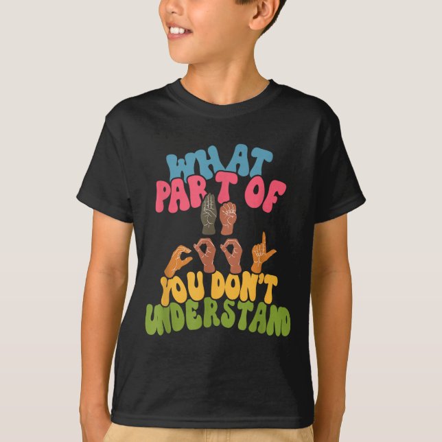 Sign Language - What Part Of Asl Don't You Underst T Shirt (Framsida)