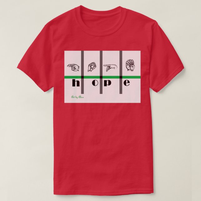 Signera Språk Art Hope 1 T Shirt (Design framsida)