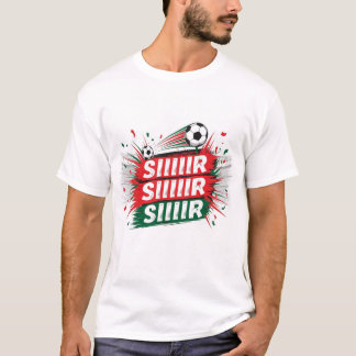 Siiiiir Siiiiir – Moroccan Fan Chant & Flag Pride  T Shirt