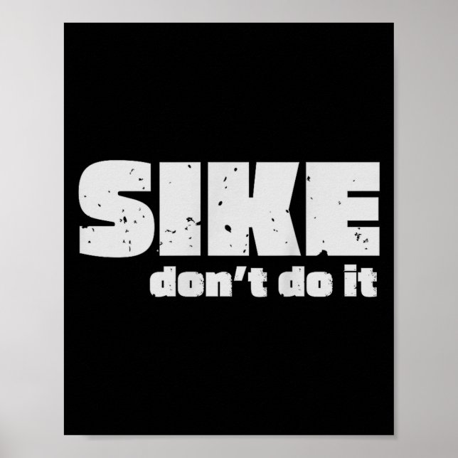 Sike Don’t Do It – Funny Quote Graphic Design  Poster (Framsidan)