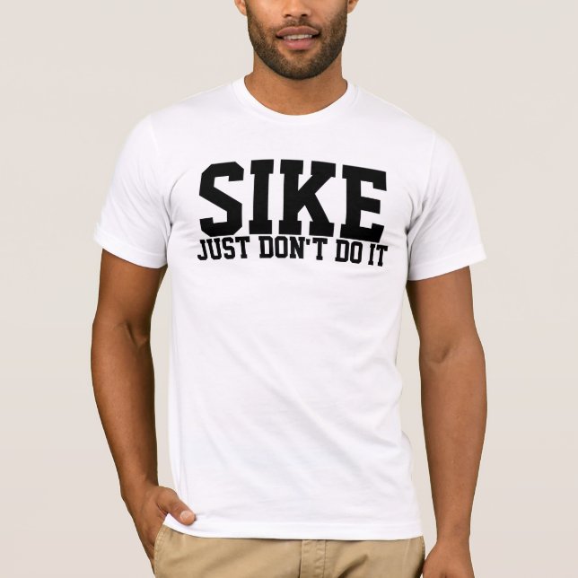 Sike gör precis inte det sportar tee shirt (Framsida)