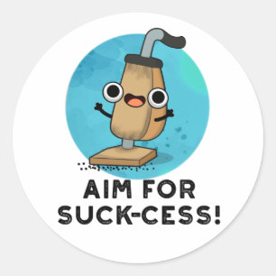 Siktar på Suck-cess Rolig Dammsugare Puns Runt Klistermärke