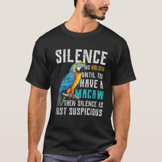 Silence är Golden tills du har en Macaw Parrot Mor T Shirt