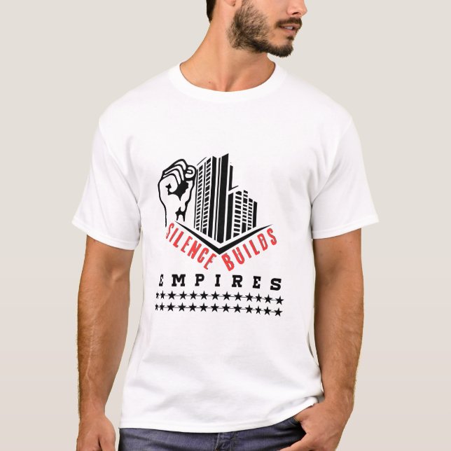 Silence Builds Empires (Motivational Design ) T Shirt (Framsida)