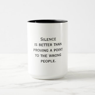 Silence Is Better - Wise Quote Mugg