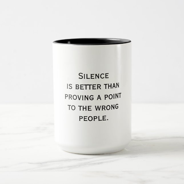 Silence Is Better - Wise Quote Mugg (Center)