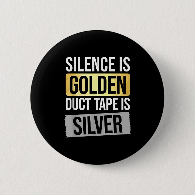 Silence Is Golden But Duct Tape Is Silver Sarcasti Knapp (Framsida)