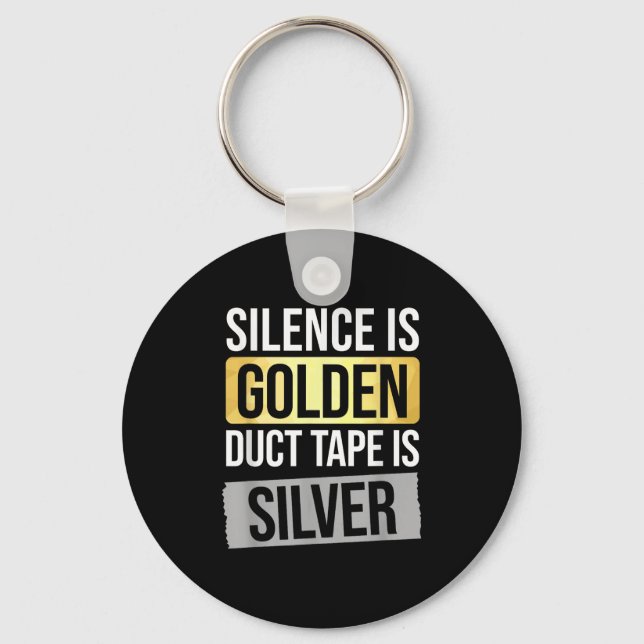 Silence Is Golden But Duct Tape Is Silver Sarcasti Nyckelring (Framsida)