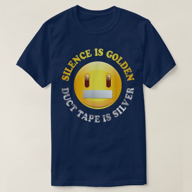 Silence is Golden, Duct Tape is Silver T shirt  (Design framsida)