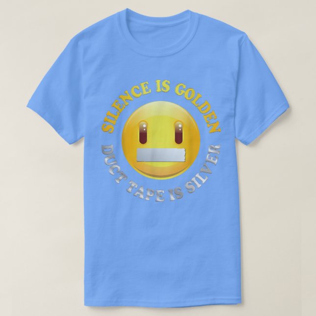 Silence Is Golden, Duct Tape Is Silver T Shirt 243 (Design framsida)