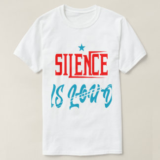 silence is loud  t shirt