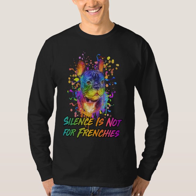 Silence Is Not for Frenchies  French Bulldog Humor T Shirt (Framsida)