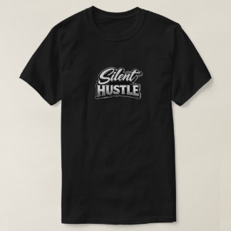 Silent Hustle T Shirt