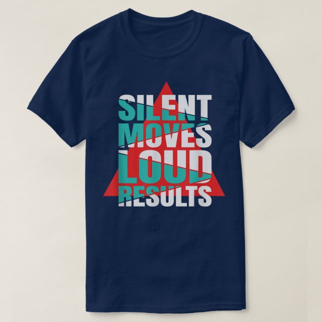 Silent Moves Loud Results Motivation  T Shirt (Design framsida)