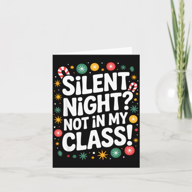 Silent Night Not In My Cl Funny Teacher Quote Xmas Kort (Framsida)