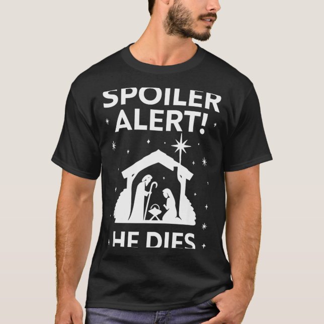 Siler Alert He Dies, Funny Christmas, Nativity Sce T Shirt (Framsida)