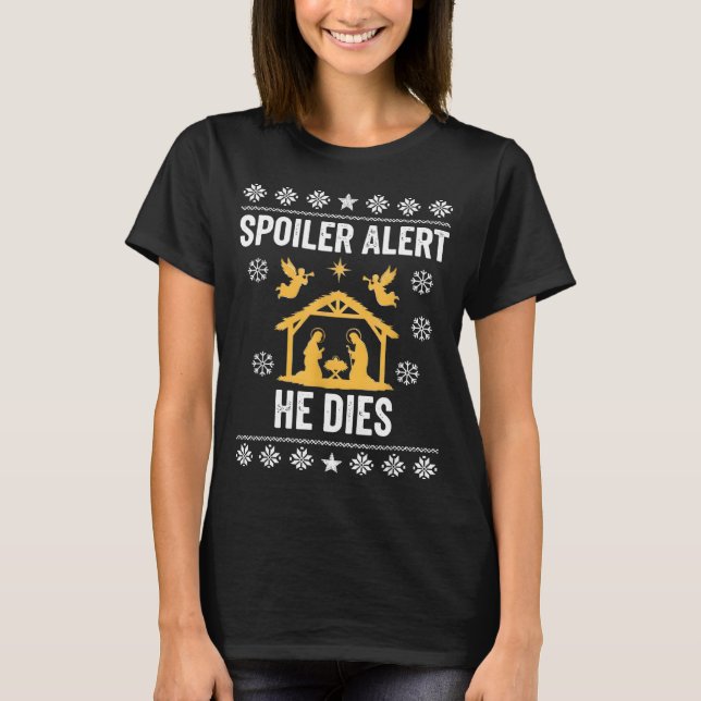 Siler Alert He Dies Jesus Nativity Scene Ugly Chri T Shirt (Framsida)