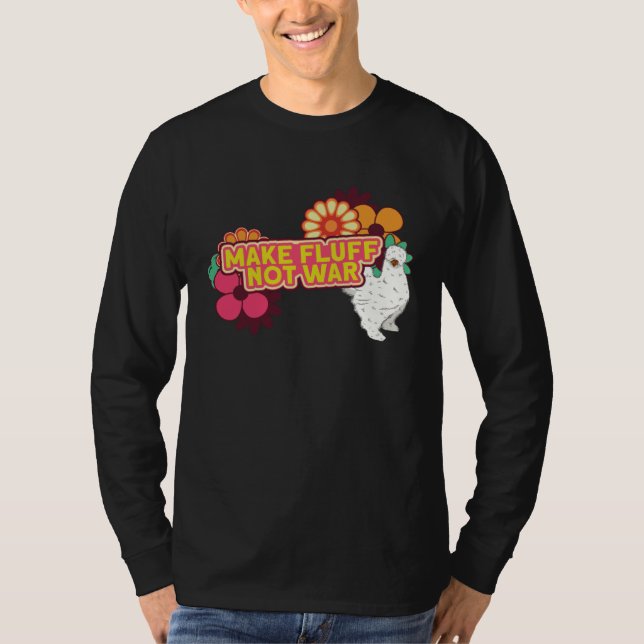 Silkie Chicken Farm Make Fluff Not War Chinese Sil T Shirt (Framsida)