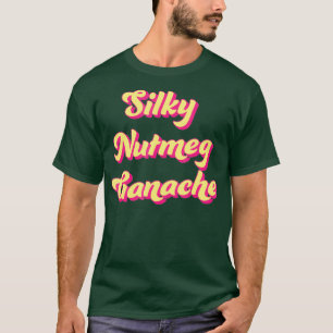 Silky Nutmeg Ganache Silky Ganache Drag Queen T Shirt