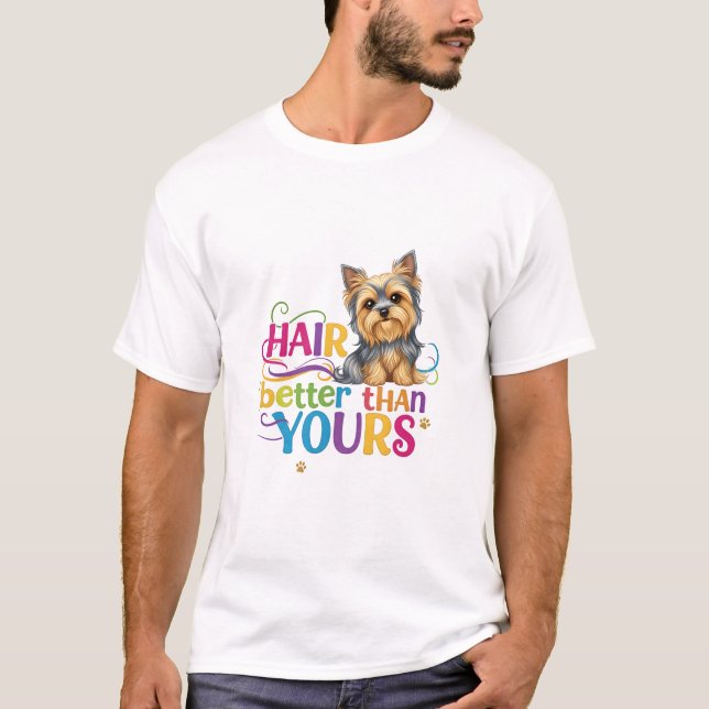 Silky Terrier (Hair better than yours) T Shirt (Framsida)