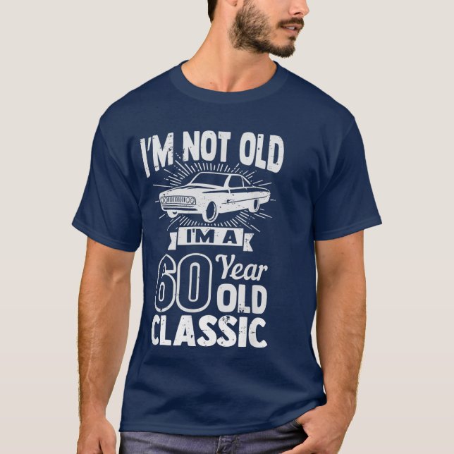 Silly 60th Birthday Tshirt Im Not Old 60 Year T Shirt (Framsida)