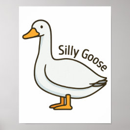Silly Goose Funny Cartoon Goose Poster