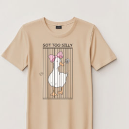 Silly Goose "Got Too Silly" Funny Meme Unisex T Shirt