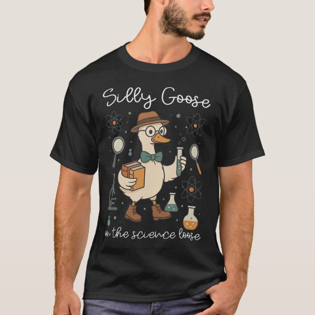 Silly Goose On The Science Loose Educator Teacher  T Shirt (Framsida)