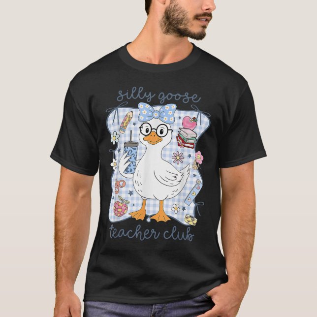 Silly Goose Teacher Club Back To School Funny Firs T Shirt (Framsida)