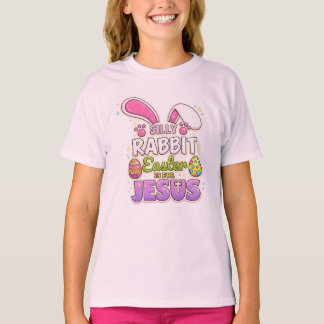 Silly Rabbit Easter Is For Jesus Christian Easter T Shirt