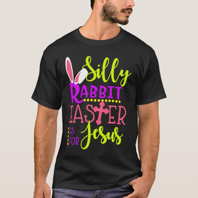 Silly Rabbit Easter is For Jesus Christians Kids B T Shirt (Framsida)