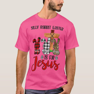 Silly Rabbit Easter Is For Jesus Easter Day Leopar T Shirt
