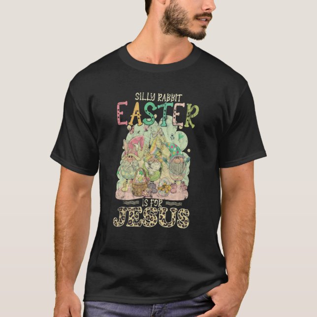 Silly Rabbit Easter Is For Jesus Gnomes T Shirt (Framsida)