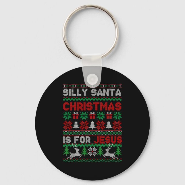 Silly Santa Christmas Is For Jesus Christian Chris Nyckelring (Framsida)