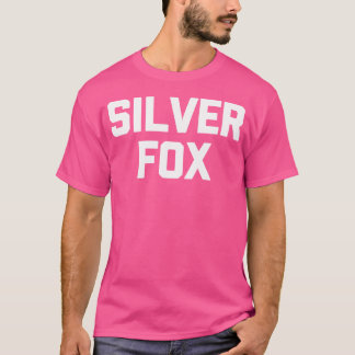 Silver Fox Funny Say Sarcastic Funny För manar T Shirt