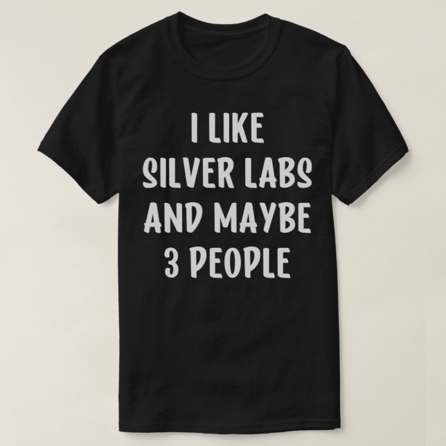 Silver Lab jag gillar Labrador Retrievers och kans T Shirt (Design framsida)