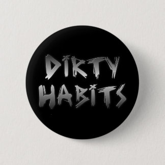 Silver Scratch Dirty Habits Button Knapp